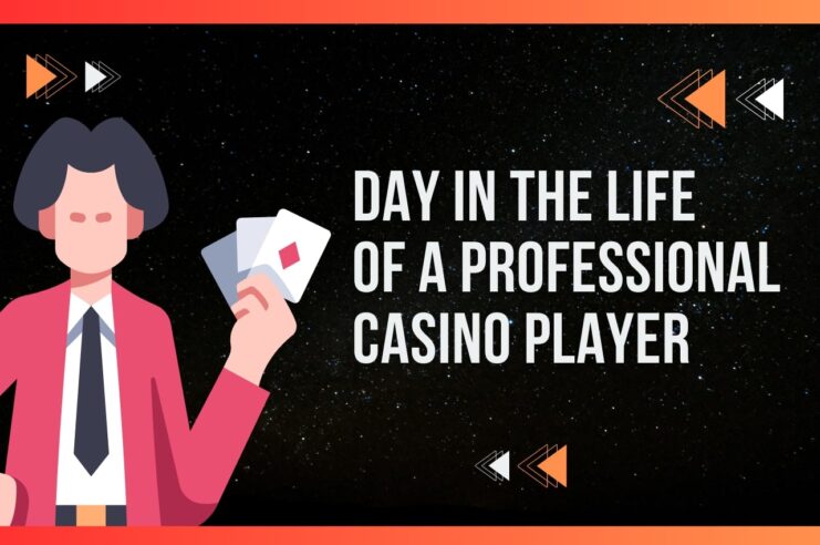 What does the Life of A Professional Casino Player Look Like