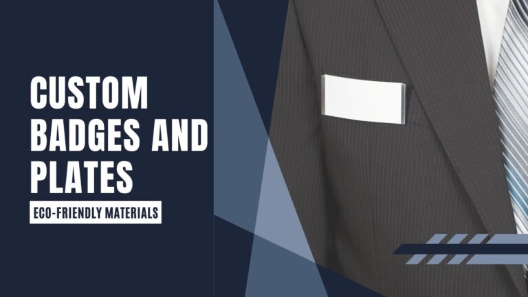 7 Benefits of Using Eco-Friendly Materials for Custom Badges and Plates in 2023