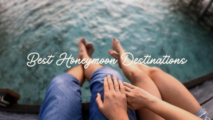 Best Honeymoon Destinations Honeymoon