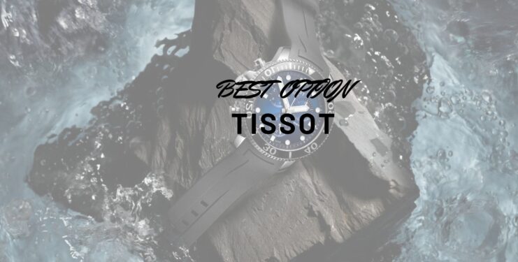 Tissot is the best option