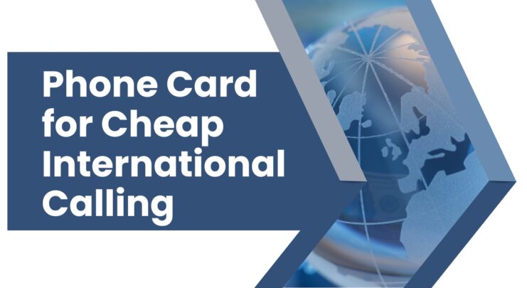 Phone Card for Cheap International Calling